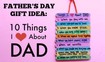 Father's Day Gift Idea: 10 Things I Love About DAD