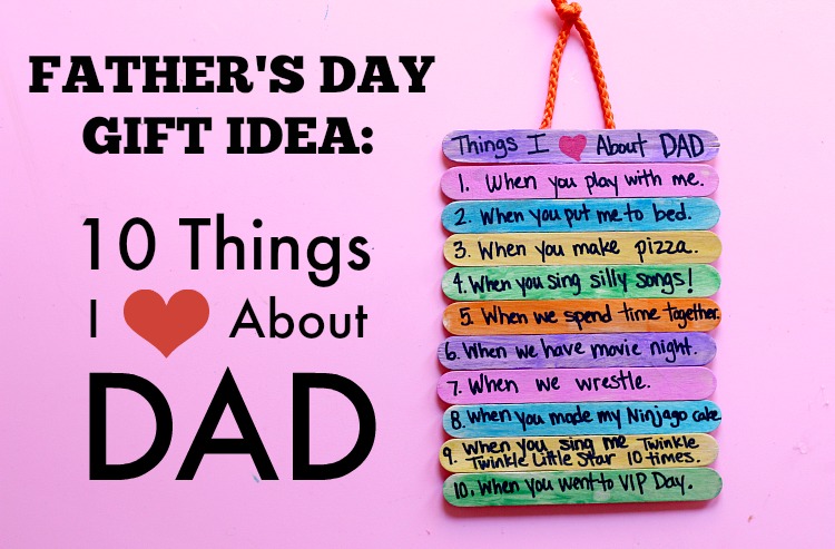 Father's Day Gift Idea: 10 Things I Love About DAD